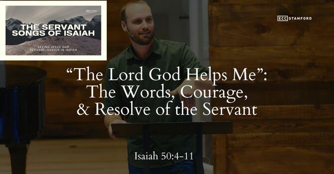 "The Lord God Helps Me”: The Words, Courage, & Resolve of the Servant