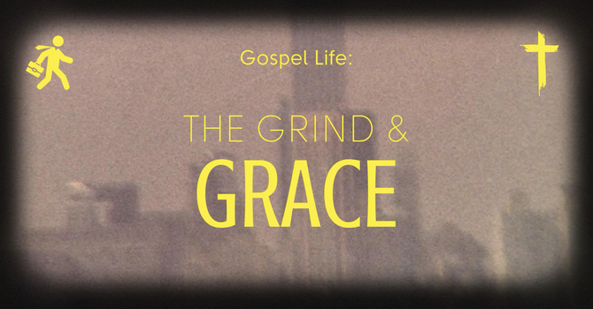 The Grind & Grace Part II