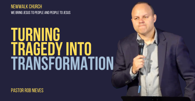 Turning Tragedy to Transformation