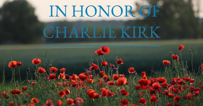 In Honor of Charlie Kirk