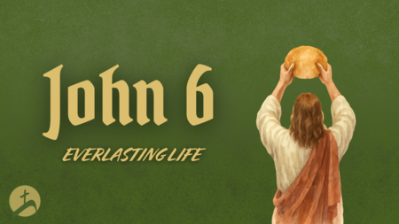 John 6: Everlasting Life
