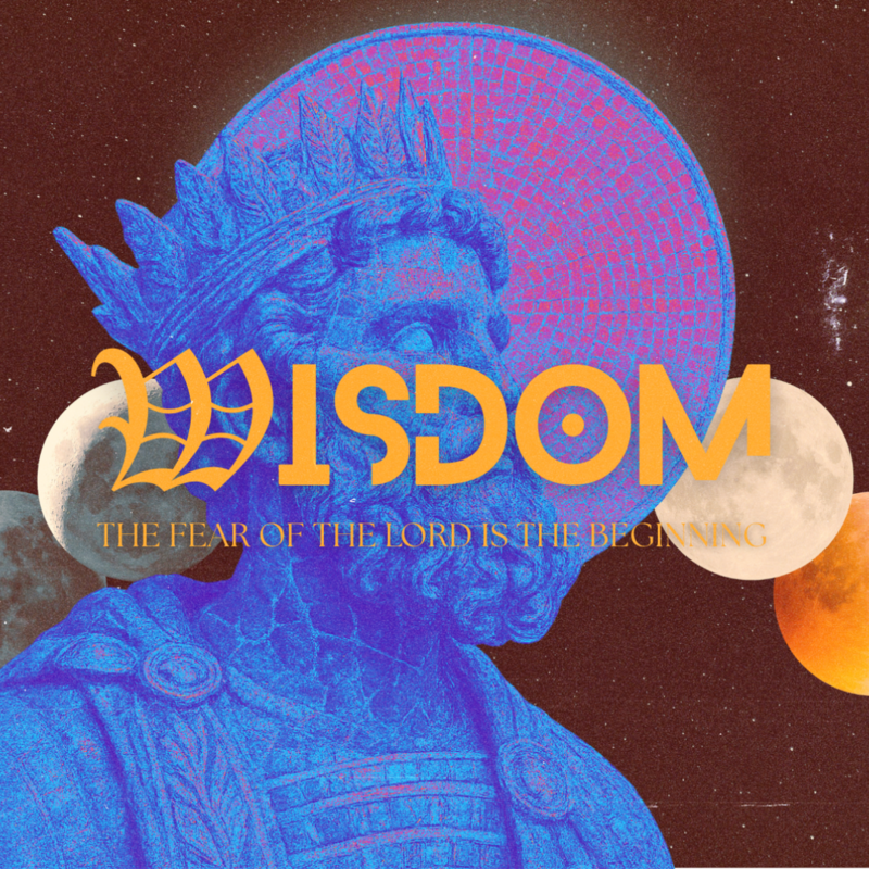 WISDOM: The Fear of the Lord is the Beginning