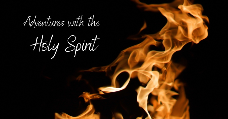 Adventures with the Holy Spirit