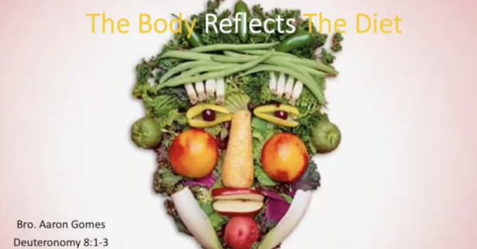 "The Body Reflects The Diet"