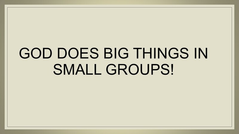 God Does Big Things In Small Groups
