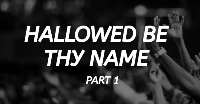 Hallowed Be Thy Name PART 1