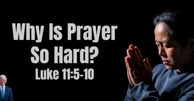 Why Is Prayer So Hard?