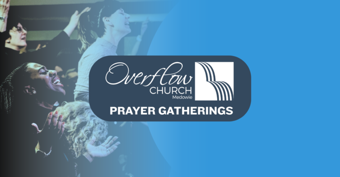 Overflow Prayer Gatherings