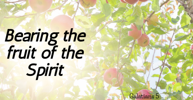 Bearing the Fruit of the Spirit