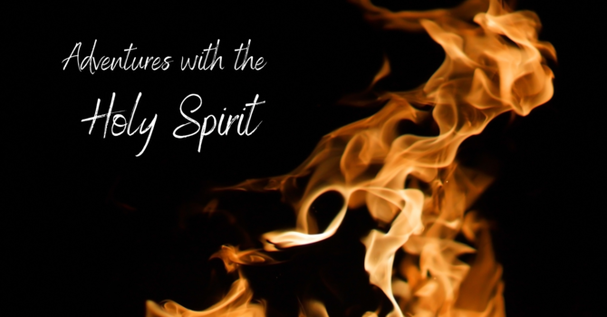 Adventures with the Holy Spirit