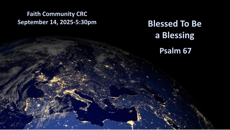 “Blessed to be a Blessing” September 14 2025, A.M. Service