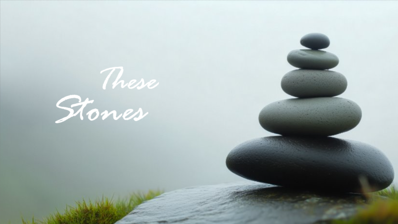 "These Stones"