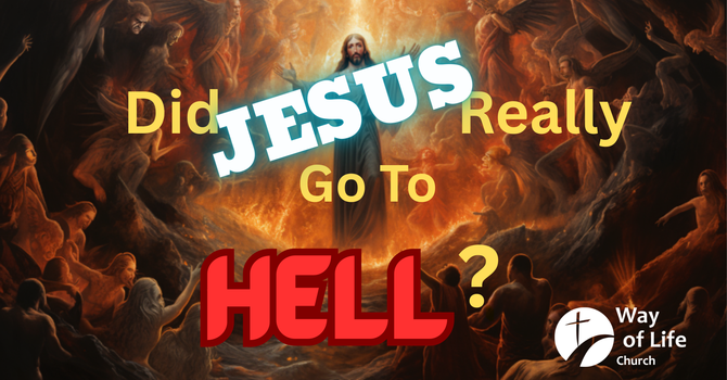 Did Jesus Really Go To Hell?