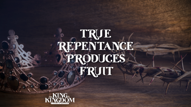 True Repentance Produces Fruit