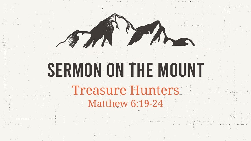TREASURE HUNTING - SERMON ON THE MOUNT SERIES