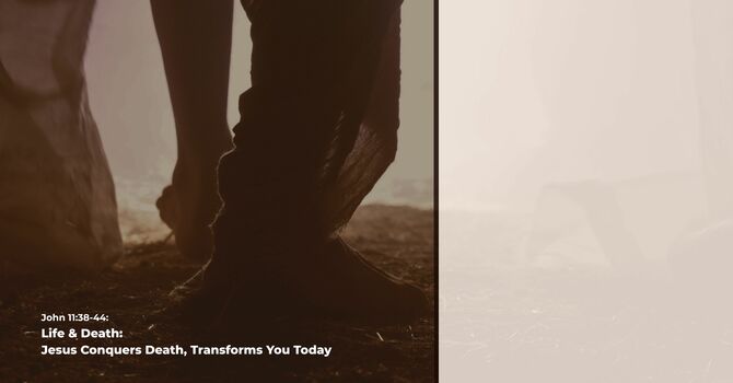 Life & Death: Jesus Conquers Death, Transforms You Today