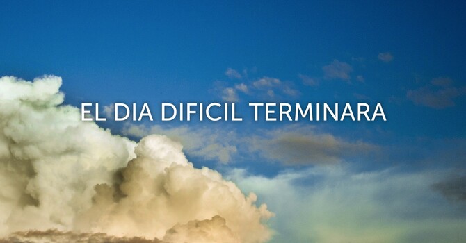 EL DÍA DIFÍCIL TERMINARA