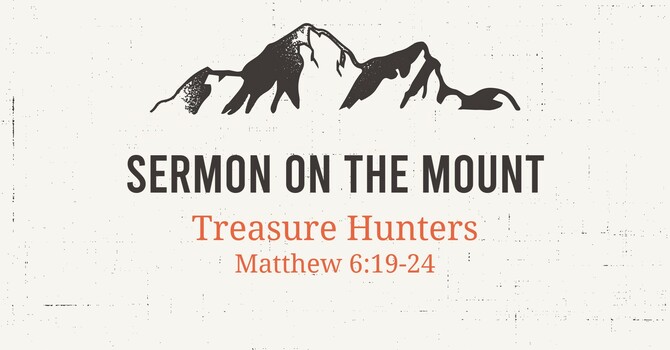 TREASURE HUNTING - SERMON ON THE MOUNT SERIES