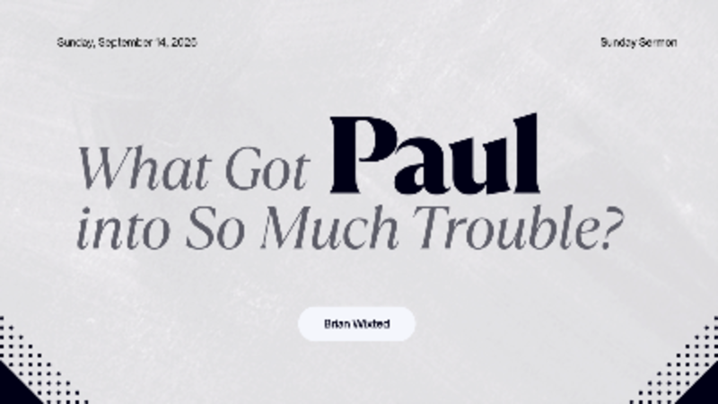 WHAT GOT PAUL INTO SO MUCH TROUBLE?