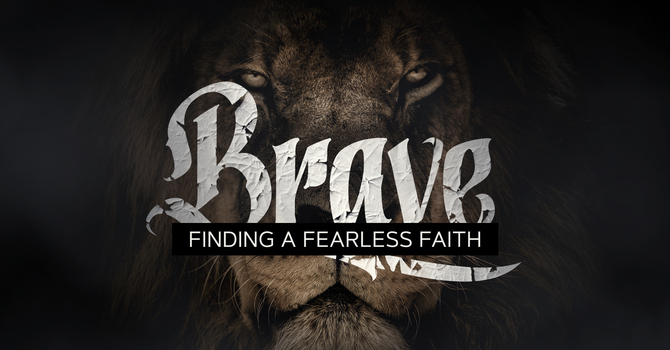 BRAVE: The Faith That Frightens the World