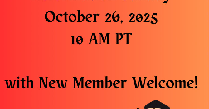 Reformation Sunday & new member welcome