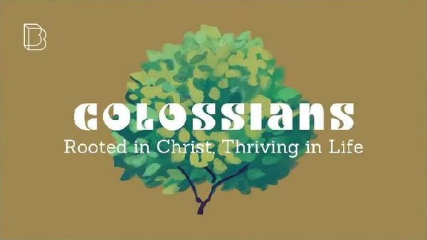 Colossians: Rooted in Christ, Thriving in Life