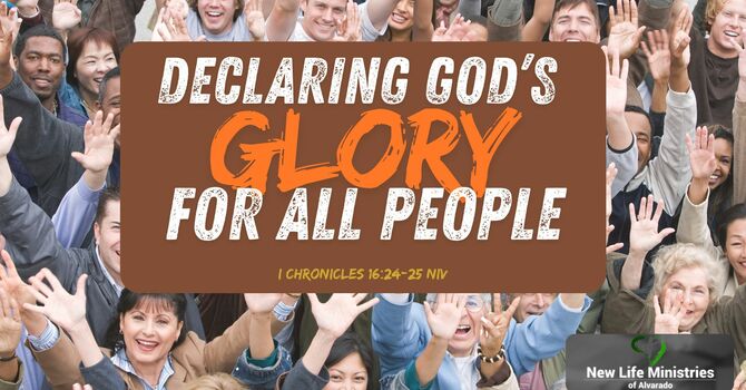 DECLARING GOD'S GLORY AMONG ALL PEOPLE