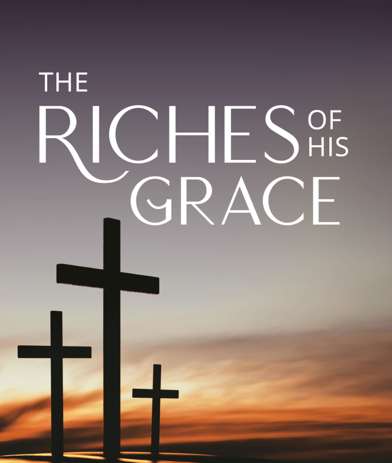 Ephesians Series:  The Riches Of His Grace