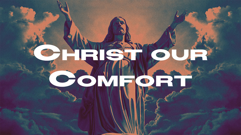 Christ Our Comfort