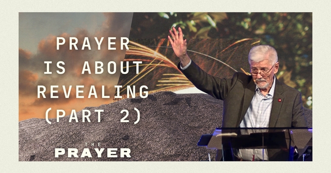 Prayer is About Revealing (part 2)