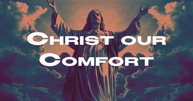 Christ Our Comfort