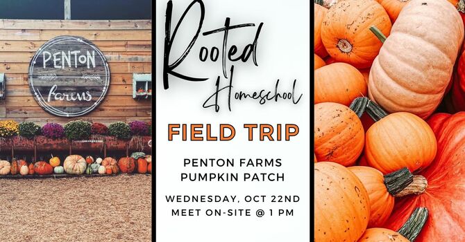 Rooted Homeschool Field Trip