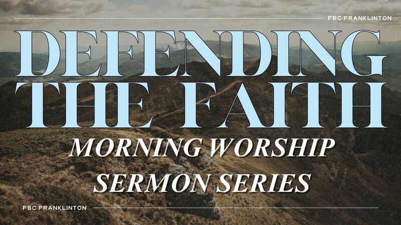 Defending the Faith Sermon Series