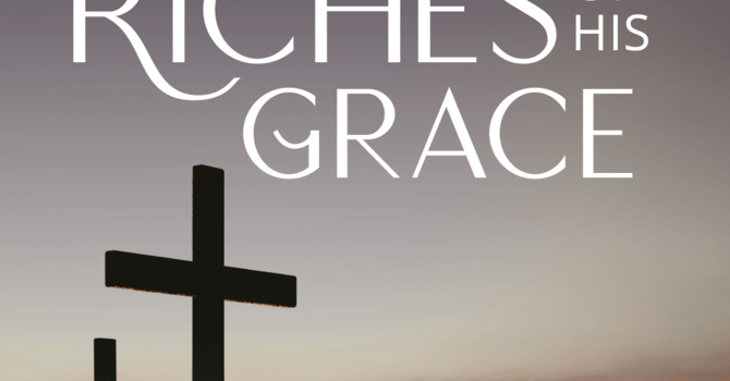 Ephesians Series:  The Riches Of His Grace
