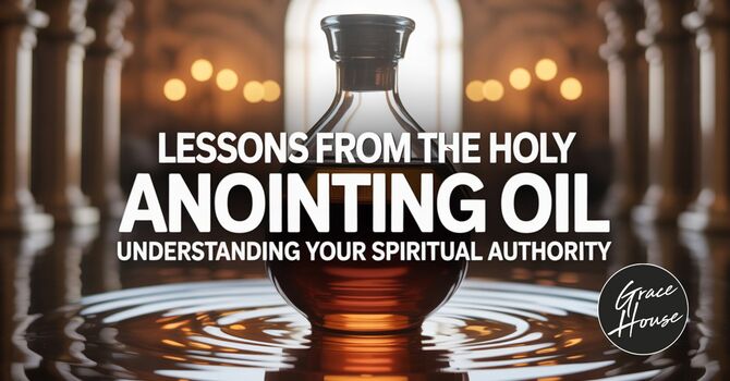 Lessons from the Holy Anointing Oil image