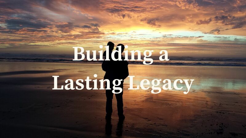Building a Lasting Legacy 