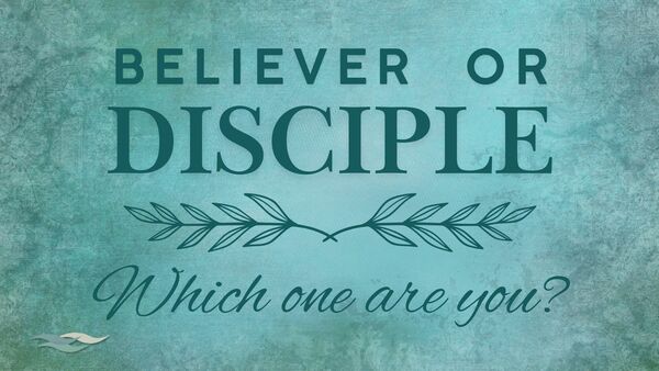 Believer Or Disciple