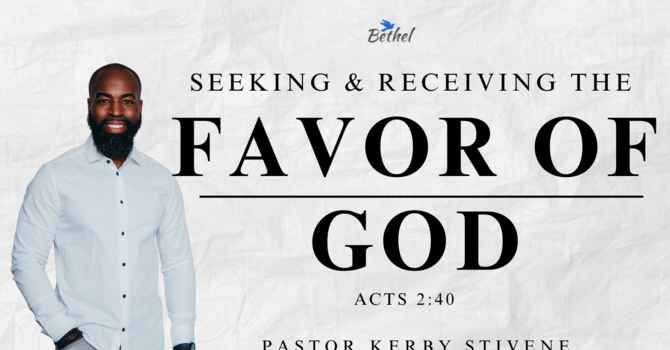 Seeking & Receiving the Favor of God | Week 2