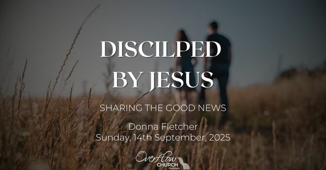 Discipled by Jesus: Sharing the Good News