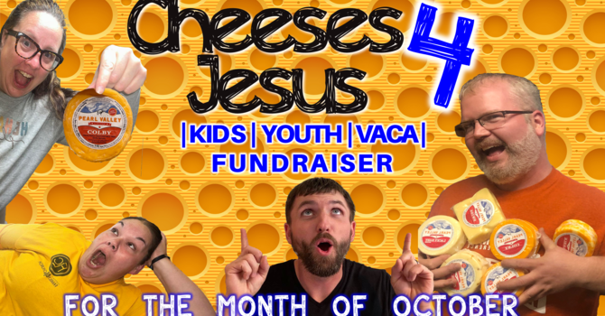Cheeses 4 Jesus Fundraiser 