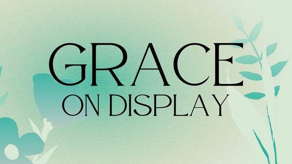 Grace On Display
