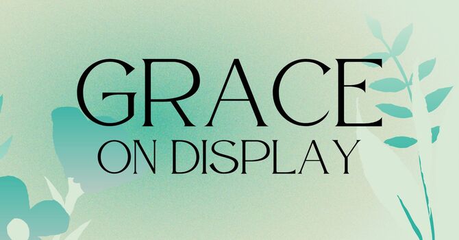 Grace On Display