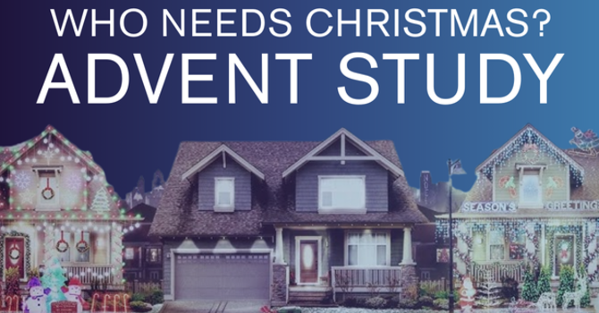 Advent Study: Who Needs Christmas?