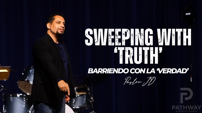 Sweeping with Truth | Barriendo con la Verdad | "Truth" Series | Pastor JD Reyes