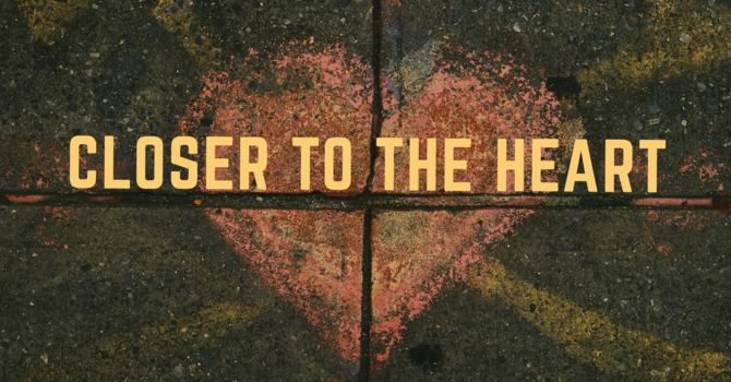 Closer to the Heart