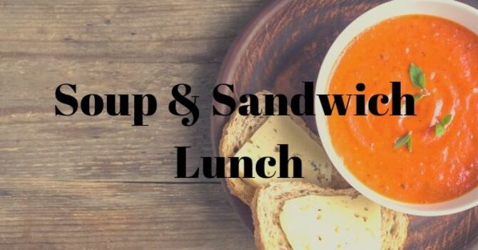 Soup & Sandwich Lunch