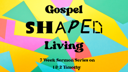 Gospel Shaped Living
