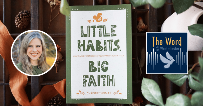 New Podcast: How simple practices help your family grow in Jesus image