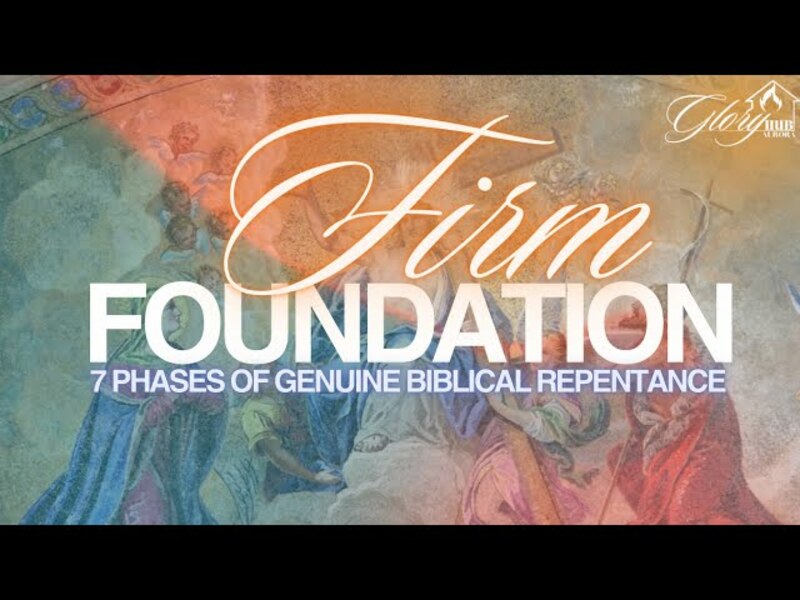 Firm Foundation 7 Phases of Genuine Repentance