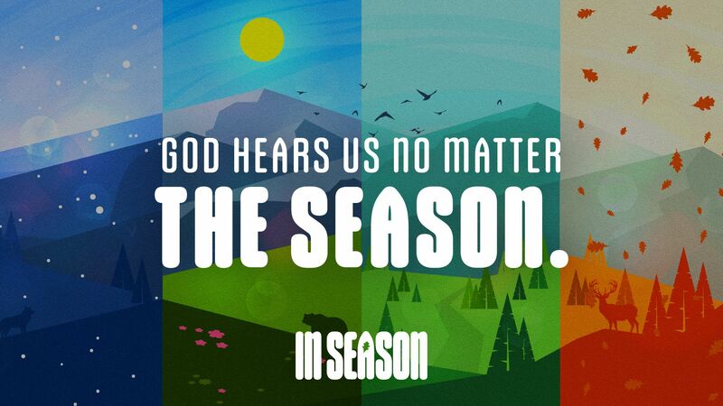 God Hears Us No Matter The Season